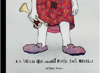 Couverture du livre « La vieille qui faisait partie des meubles » de Ella et Pitr aux éditions Jarjille