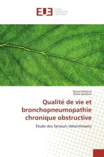 Couverture du livre « Qualite de vie et bronchopneumopathie chronique obstructive : Etude des facteurs determinants » de Manel Mallouli aux éditions Editions Universitaires Europeennes