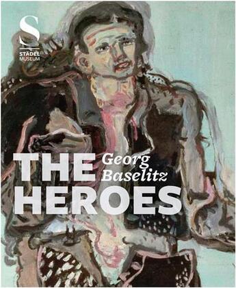 Couverture du livre « Georg Baselitz : the heroes » de Hollein Max aux éditions Hirmer