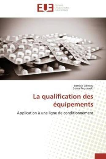 Couverture du livre « La qualification des equipements - application a une ligne de conditionnement » de Obecny/Poprawski aux éditions Editions Universitaires Europeennes