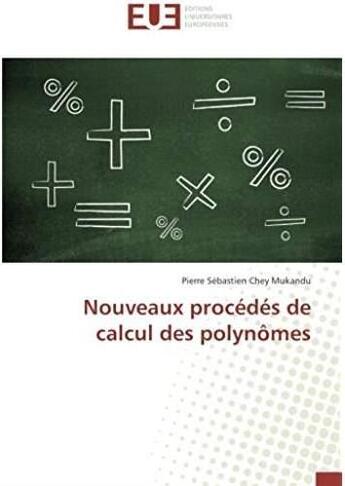 Couverture du livre « Nouveaux procedes de calcul des polynomes » de Chey Mukandu P S. aux éditions Editions Universitaires Europeennes