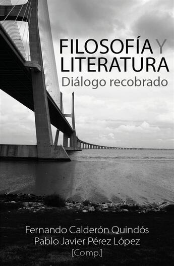 Couverture du livre « Filosofía y literatura » de Varios Autores et Pablo Javier Perez Lopez et Teresa Onate Y Zubia et Fernando Calderon Quindos aux éditions Editorial Manuscritos