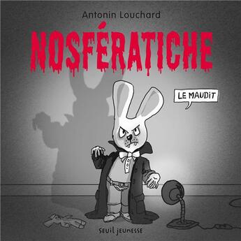 Couverture du livre « Nosfératiche, le maudit » de Antonin Louchard aux éditions Seuil Jeunesse