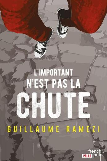 Couverture du livre « L'important n'est pas la chute » de Guillaume Ramezi aux éditions French Pulp