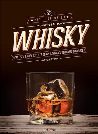 Couverture du livre « Le petit guide du whisky ; partez à la découverte des plus grands whiskies du monde » de Helene Jaeger aux éditions L'imprevu