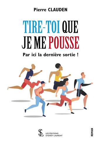 Couverture du livre « Tire-toi que je me pousse- par ici la derniere sortie ! » de Clauden Pierre aux éditions Sydney Laurent