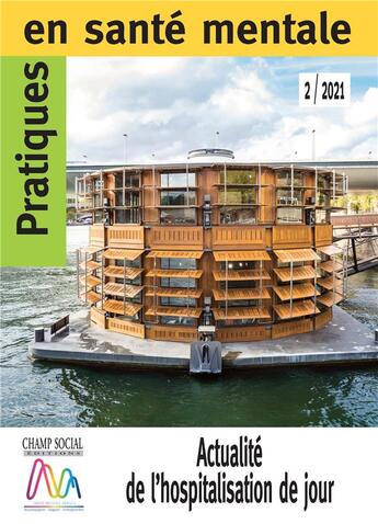 Couverture du livre « Pratiques en sante mentale n 2 annee 2021. actualite de l hospitalisation de jour, collectif » de  aux éditions Champ Social