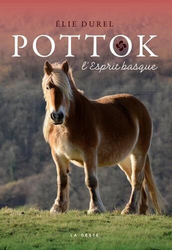 Couverture du livre « Pottok : l'esprit basque » de Elie Durel aux éditions Geste