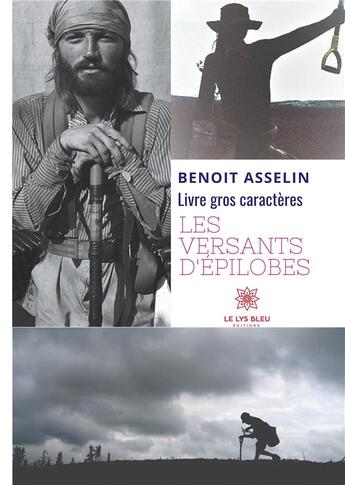 Couverture du livre « Les versants d'Épilobes ; gros caractères » de Benoit Asselin aux éditions Le Lys Bleu