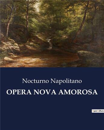 Couverture du livre « OPERA NOVA AMOROSA » de Nocturno Napolitano aux éditions Culturea