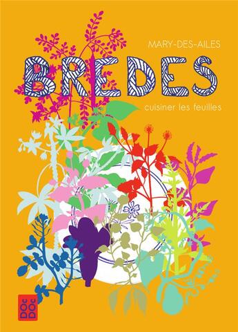 Couverture du livre « Brèdes ; cuisiner les feuilles » de Mary-Des-Ailes aux éditions Dodo Vole