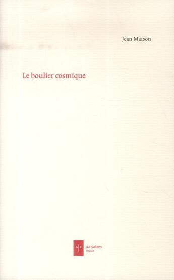 Couverture du livre « Le boulier cosmique » de Jean Maison aux éditions Ad Solem