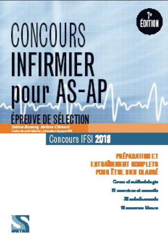 Couverture du livre « Concours infirmier pour AS-AP; épreuves de sélection ; (concours IFSI 2018) » de Jérôme Clément et Sabine Bonamy aux éditions Setes