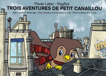 Couverture du livre « Trois aventures de Petit Canaillou 4 » de Paule Latier et Pegrol aux éditions Infimes