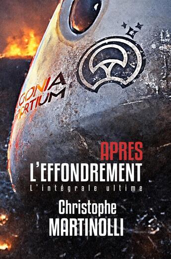 Couverture du livre « Après l'effondrement : L'intégrale ultime » de Christophe Martinolli aux éditions Christophe Martinolli