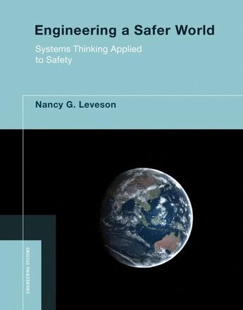 Couverture du livre « ENGINEERING A SAFER WORLD - SYSTEMS THINKING APPLIED TO SAFETY » de Nancy G. (Massachusetts Institute Of Tech Leveson aux éditions Mit Press