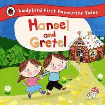 Couverture du livre « Hansel And Gretel: Ladybird First Favourite Tales » de Ladybird aux éditions Ladybird