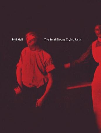 Couverture du livre « The Small Nouns Crying Faith » de Phil Hall aux éditions Bookthug