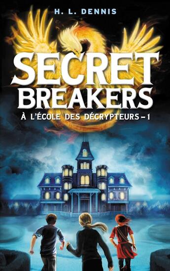 Couverture du livre « Secret Breakers - à l'école des décrypteurs t.1 ; le code de l'oiseau de feu » de H.L. Dennis aux éditions Hachette Romans