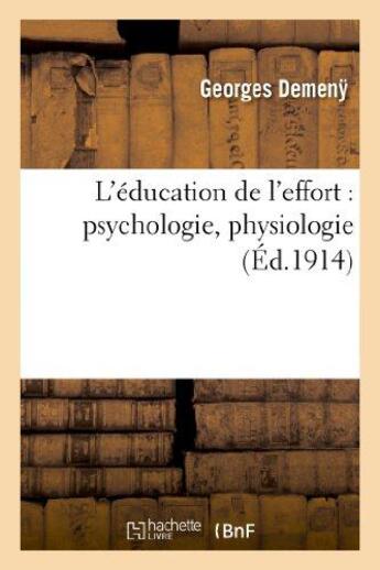 Couverture du livre « L'éducation de l'effort : psychologie, physiologie » de Georges Demeny aux éditions Hachette Bnf