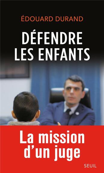 Couverture du livre « Défendre les enfants » de Delphine Saubaber et Edouard Durand aux éditions Seuil