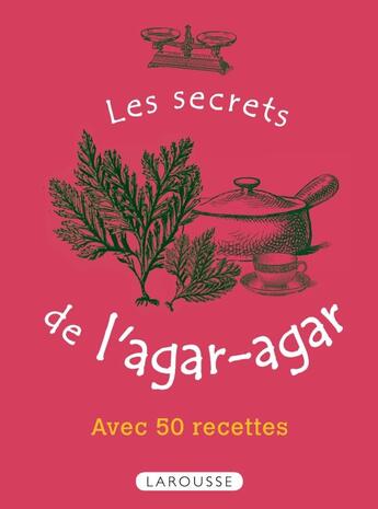 Couverture du livre « Les secrets de l'agar-agar » de Montehl Bernard aux éditions Larousse