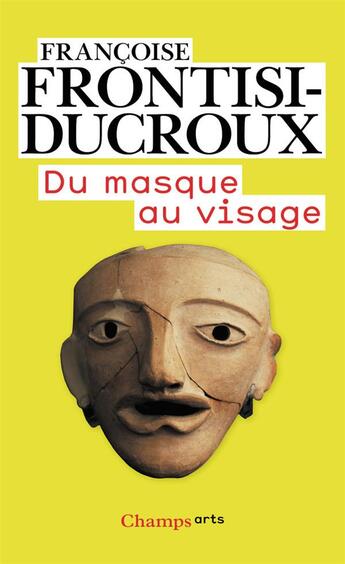 Couverture du livre « Du masque au visage » de Francoise Frontisi-Ducroux aux éditions Flammarion