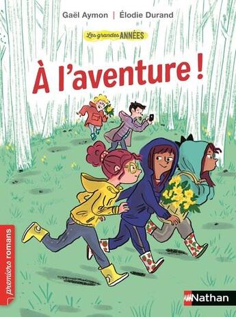 Couverture du livre « Les grandes années : à l'aventure ! » de Gael Aymon et Elodie Durand aux éditions Nathan