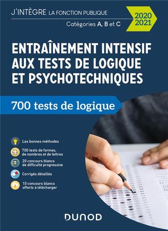 Couverture du livre « Entraînement intensif aux tests de logique et psychotechniques ; 700 tests de logique ; catégories A, B et C (édition 2020/2021) » de Christelle Boisse aux éditions Dunod