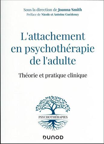 Couverture du livre « L'attachement en psychotherapie de l'adulte - theorie et pratique clinique » de Joanna Smith aux éditions Dunod