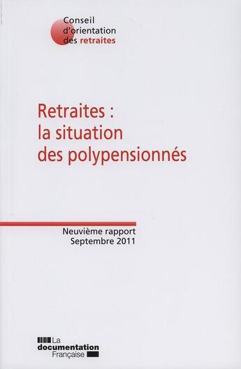 Couverture du livre « Retraites : la situation des polypensionnés ; neuvième rapport, septembre 2011 » de  aux éditions Documentation Francaise