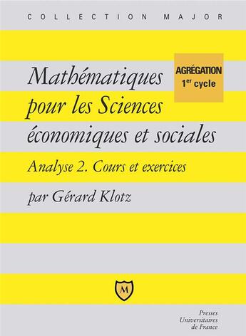 Couverture du livre « Mathématiques pour les sciences économiques et sociales ; algèbre Tome 2 ; cours et exercices » de Gerard Klotz aux éditions Belin Education