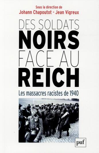 Couverture du livre « Des soldats noirs face au Reich » de Jean Vigreux et Johann Chapoutot aux éditions Puf