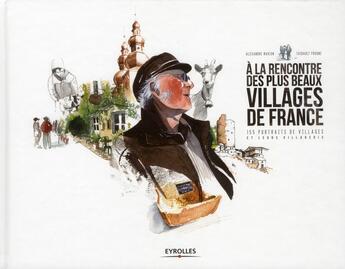Couverture du livre « À la rencontre des plus beaux villages de France ; 155 portraits de villages et leurs villageois » de Marion et Prugne aux éditions Eyrolles