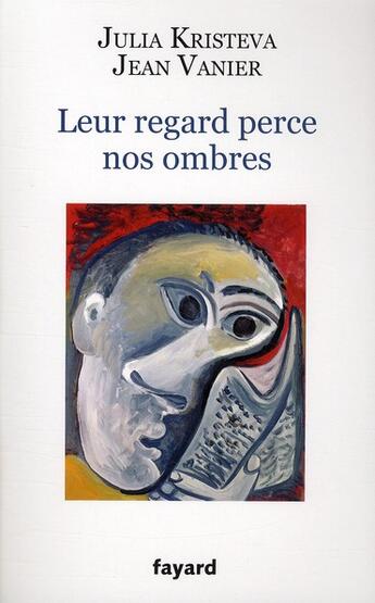 Couverture du livre « Leur regard perce nos ombres » de Jean Vanier et Julia Kristeva aux éditions Fayard