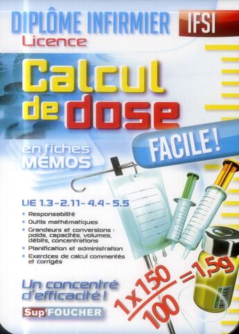 Couverture du livre « SUP'FOUCHER ; IFSI ; calcul de dose facile ; diplome infirmier licence » de Marion Lenoir et Houriya Zaouch et Celine Huriez et Lydia Joue aux éditions Foucher