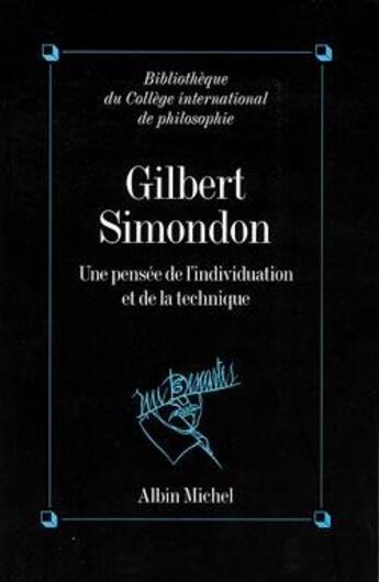 Couverture du livre « Gilbert Simondon ; une pensée de l'individuation et de la technique » de  aux éditions Albin Michel