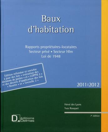 Couverture du livre « Baux d'habitation ; rapports propriétaires-locataires ; secteur privé, secteur HLM-L1948 (édition 2011/2012) » de H Des Lyons et Rouquet aux éditions Delmas