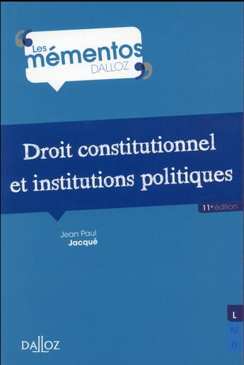 Couverture du livre « Droit constitutionnel et institutions politiques (11e édition) » de Jean-Paul Jacqué aux éditions Dalloz