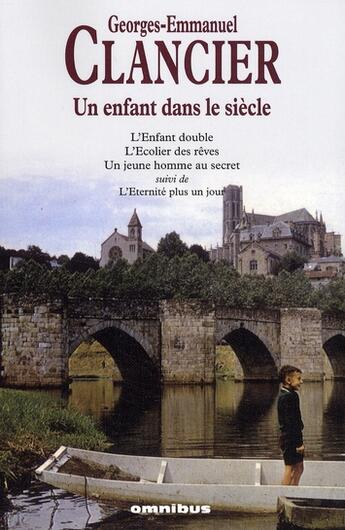 Couverture du livre « Un enfant dans le siècle » de Georges-Emmanuel Clancier aux éditions Omnibus