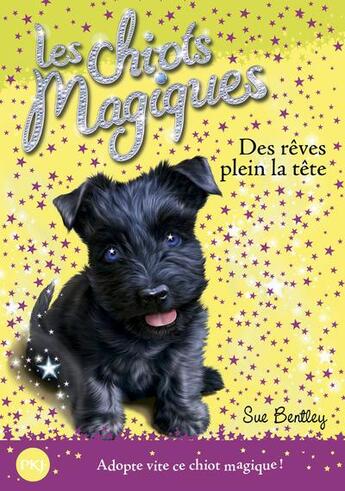 Couverture du livre « Les chiots magiques Tome 11 : des rêves plein la tête » de Sue Bentley aux éditions Pocket Jeunesse