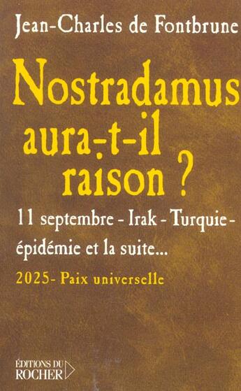 Couverture du livre « Nostradamus aura-t-il raison ? - 11 septembre, irak, turquie, epidemie, et la suite... » de Fontbrune J-C. aux éditions Rocher