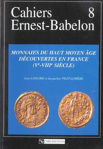 Couverture du livre « Cahiers ernest-babelon vol.8 - monnaies du haut moyen age decouvertes en france (ve - viiie siecle) » de Lafaurie aux éditions Cnrs