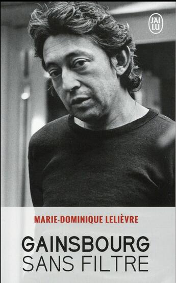 Couverture du livre « Gainsbourg sans filtre » de Marie-Dominique Lelievre aux éditions J'ai Lu