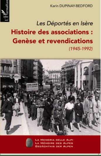 Couverture du livre « Déportés en Isèere t.1 ; histoire des associations : genèse et revendications ; 1945-1992 » de Karin Dupinay-Bedford aux éditions L'harmattan