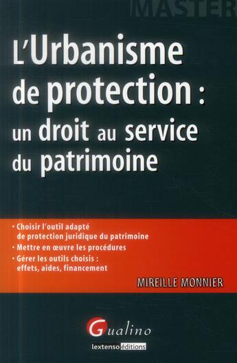 Couverture du livre « L'urbanisme de protection ; un droit au service du patrimoine » de Mireille Monnier aux éditions Gualino