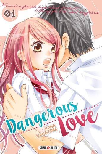 Couverture du livre « Dangerous love Tome 1 : dangerous love Tome 1 » de Kana Nanajima aux éditions Soleil