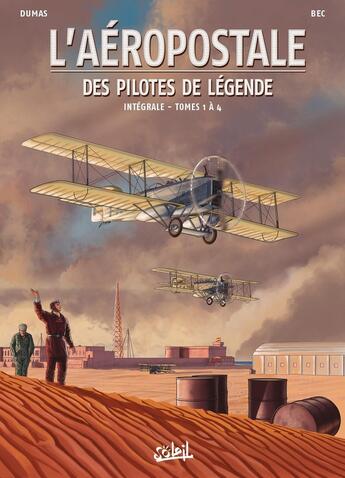 Couverture du livre « L'Aéropostale - Des Pilotes de légende - Intégrale T01 à T04 » de Christophe Bec et Digikore Studios et Patrick Dumas et Studio Impacto aux éditions Soleil