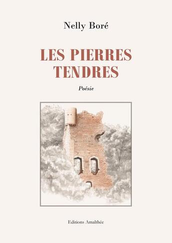 Couverture du livre « Les pierres tendres » de Nelly Bore aux éditions Amalthee