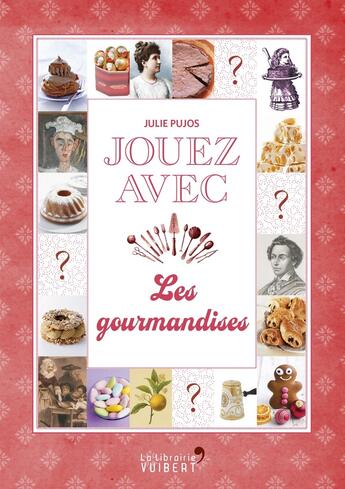 Couverture du livre « Jouez avec ; les gourmandises » de Julie Pujos aux éditions Vuibert